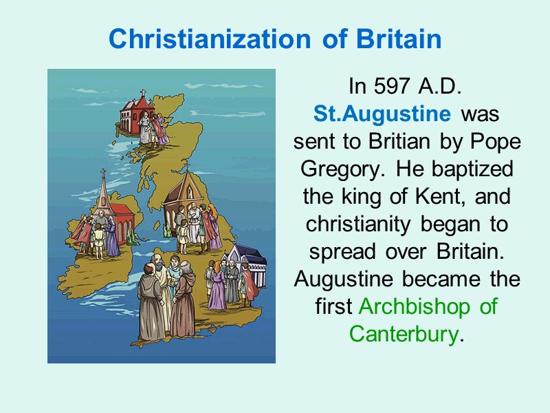 Christianization of Britain    In 597 A.D. St.Augustine was sent to Britian